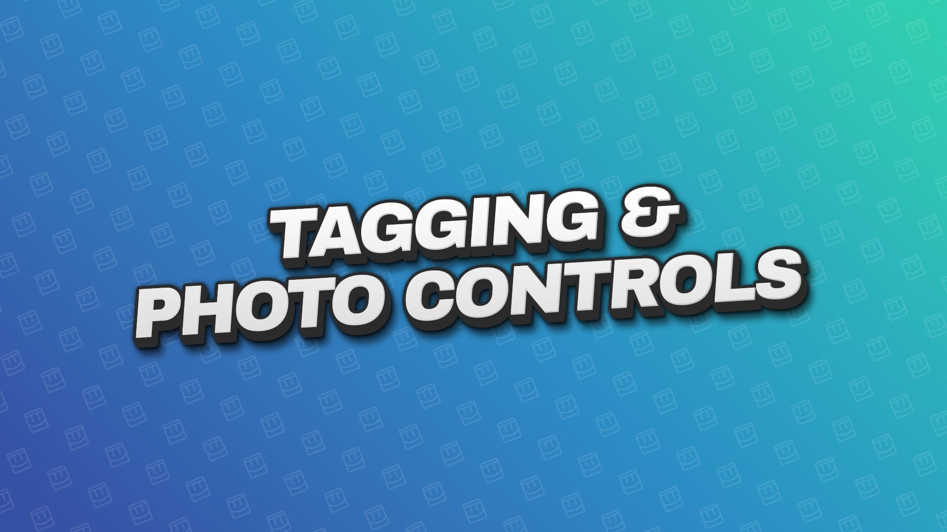 New Tagging & Photo Controls